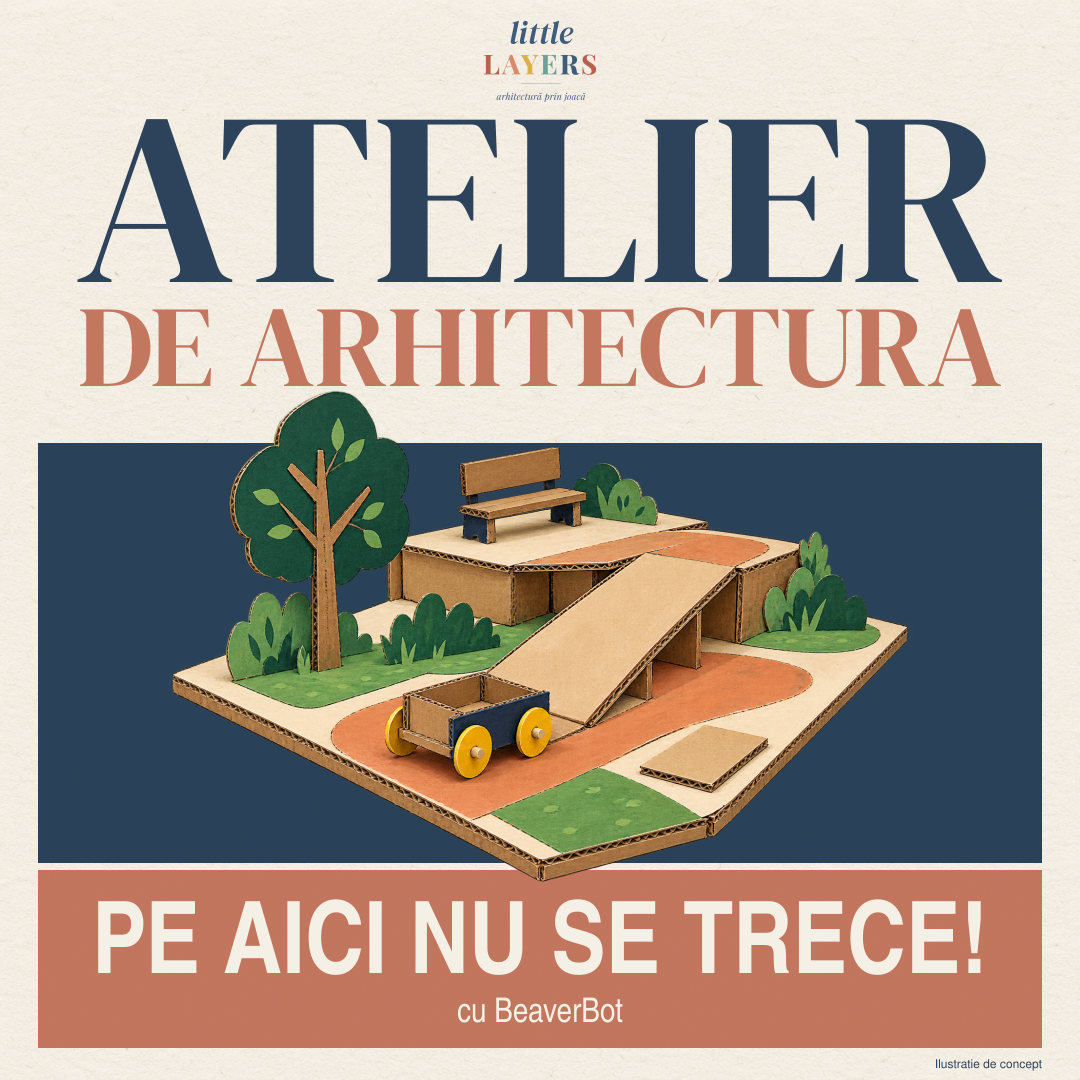 „Pe aici pot trece!” cu BeaverBot – Atelier de urbanism si arhitectura creativa pentru copii